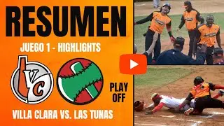 🔴 Villa Clara 🆚 Las Tunas | Play Off Serie Nacional 64 | Resumen Juego 1