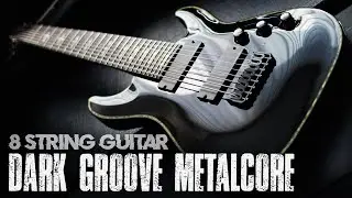 Dark Groove Metalcore || 8 String Guitar Riffs