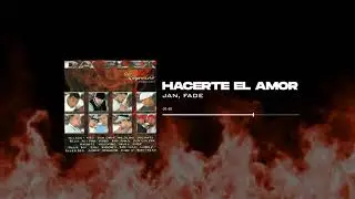 Hacerte El Amor - Jan & Fade | Da Flex (Track 17)