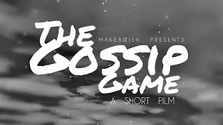 THE GOSSIP GAME - A SHORT FILM