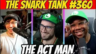 The Act Man Joins Us! | The Snark Tank Podcast Ep. 360