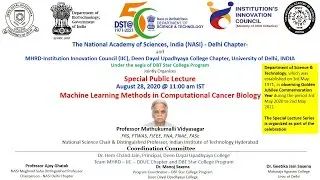 Special Public Lecture - Machine Learning Methods in Computational Cancer Biology Prof. M Vidyasagar