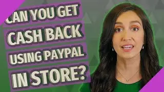 Can you get cash back using PayPal in store?