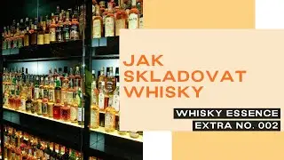 Extra 002 - Jak skladovat whisky