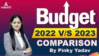 BUDGET 2022 v/s 2023 COMPARISON? | BUDGET HIGHLIGHTS | BY PINKY YADAV