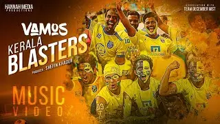 Vamos Kerala Blasters Theme Song | Music Video | Anvar Sadath | Sanjeev Krishnan | Hannah Media