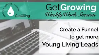 How to get Young Living Leads in Your Inbox | GetGrowing Weekly Work Session