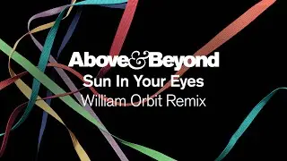 Above & Beyond - Sun In Your Eyes  (@williamorbit Remix)