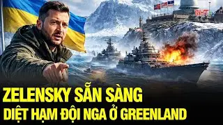 Nóng: Ukraine sẵn sàng đánh chìm tàu Nga gần Greenland