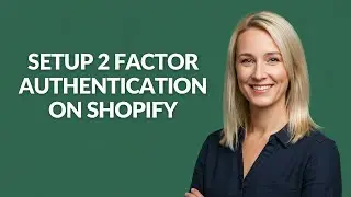 SETUP 2 FACTOR AUTHENTICATION ON SHOPIFY - Julia'sTutorials