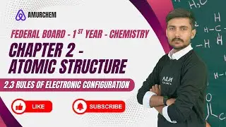 How to Write Electronic Configuration | Class 11 Chemistry FBISE Pakistan | Chapter 2.3 Explained