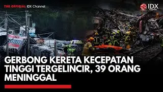 Gerbong Kereta Kecepatan Tinggi Tergelincir, 39 Orang Meninggal | IDXC UPDATE