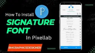 How to install a Signature Font on Pixellab for amazing typography  
