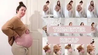 THIRD TRIMESTER Recap | Body Changes, SYMPTOMS, Growth Scans + Bump Update