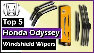 ✅Top 5 Best Honda Odyssey Windshield Wipers || Alex Finn #hondaodyssey #windshieldwipers #windshield