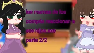 =las mamas de los compás reaccionan a sus hijos.exe=/🇺🇸/🇨🇴/parte 2/2
