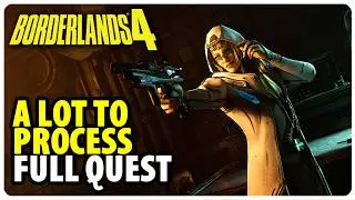 A Lot to Process - Full Quest Walkthrough | Borderlands 4