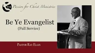 'Be Ye Evangelist', Pastor Ray Ellis, August 10, 2025, Passion for Christ Ministries