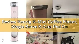 Review Keurig K-Mini Coffee Maker, Single Serve K-Cup Pod Coffee Brewer, 6 to 12 oz. Brew Sizes, Dus