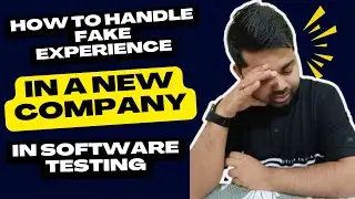 How To Handle Fake Experience In a New Company in Software Testing