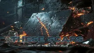 DJDRAKA-THESE SCARS (OFFICAL MUSIC VIDEO)