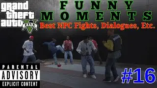 GTA 5 Funny Moments #16 - Best NPC Fights, Dialogues, Etc.
