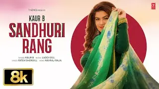 SANDHURI RANG (8K Video) | KAUR B | Viral Punjabi Songs 2026