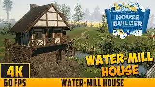 House Builder - Building a House - Water-Mill House (Medieval DLC) (4K 60FPS) No Commentary