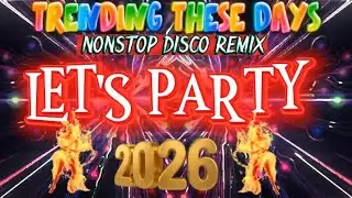 🔥 TRENDING THESE DAYS || NONSTOP DISCO REMIX 🔥