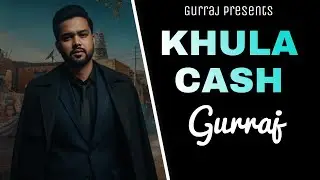 Khula Cash | Gurraj | Trap Boy | Latest Punjabi Song 2026