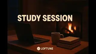 Loftune – 6H Cozy Fireplace Lofi for Deep Study & Focus 🔥📚