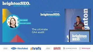 The ultimate GA4 audit - Anna Lewis - brightonSEO April 2025