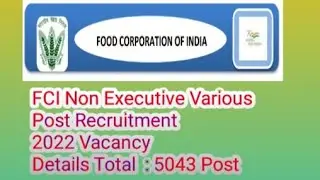 FCI Non Executive Various Post Recruitment 2022&nbsp;Vacancy Details Total&nbsp; : 5043 Post