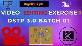 DigiSkills Video Editing Exercise 1| DSTP 3.0 Batch 1 |video editing animation & vlogging exercise 1