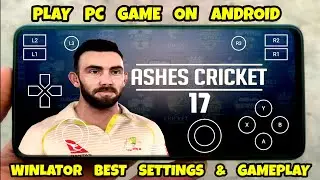 PLAY ASHES CRICKET 17 PC GAME ON ANDROID | ASHES CRICKET 17 WINLATOR BEST SETTINGS