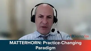 MATTERHORN: Practice-Changing Treatment Paradigm for Resectable G/GEJ Cancers