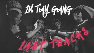 Last Tracks - Lũ Tay Gang | Official MV