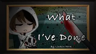 What I’ve Done~ ☾Linkin Park ☽ ♡GCMV♡ ~ Gacha Club Music Video ꨄ THANK YOU FOR 3k+ AHHSGEJEGHEWBJW