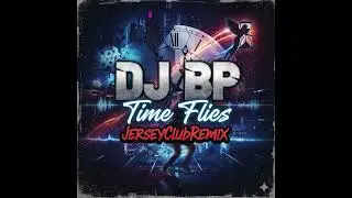 DJ BP - TimeFlies (Having fun) #jerseyclubremix