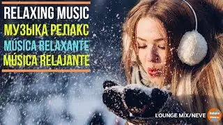 M&Uacute;SICA RELAXANTE COM IMAGENS DE NEVE. Lounge mix. Relaxamente.