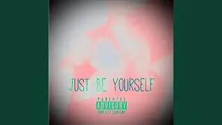 Just Be Yourself