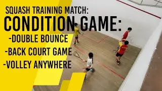 Squash : condition games | back court game | double bounce | volley anywhere