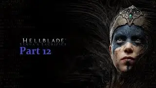 Hellblade Senua's Sacrifice - Walkthrough Part 12 (1440p60 Ultra PC) - No Commentary Blind