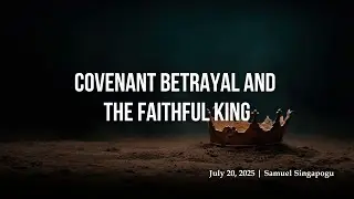 Covenant Betrayal and The Faithful King