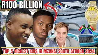 TOP 5 RICHEST KIDS IN MZANSI SOUTH AFRICA 2024 AND THEIR NET WORTH   WATCH THIS VIDEO