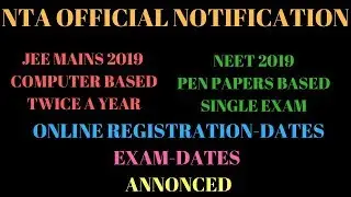 NEET 2019 PEN PAPERS BASED  JEE MAINS 2019 TWICE A YEAR COMPUTER BASED DATES ANNONCED NTA OFFICIAL