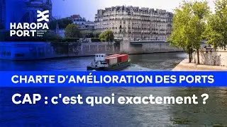 CAP : c'est quoi exactement ? &bull; HAROPA PORT