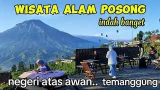 TAMAN WISATA ALAM POSONG, NEGERI ATAS AWAN.