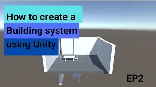 How to create a Building System using Unity 2022! EP2