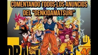 &iexcl;GENKIDAMATSURI: COMENTANDO NOVEDADES Y NOTICIAS ANUNCIADAS! | #Genkidamatsuri #dragonball  #DIRECTO
